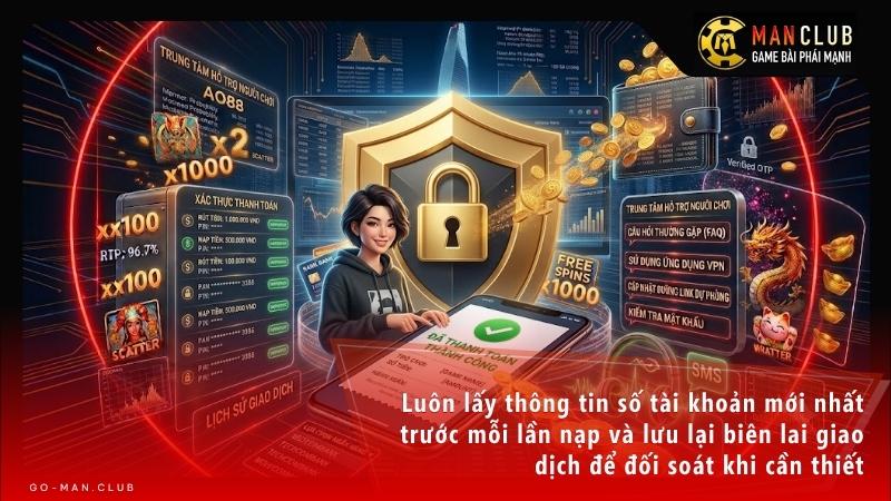 Luôn lấy thông tin số tài khoản mới nhất trước mỗi lần nạp và lưu lại biên lai giao dịch để đối soát khi cần thiết.